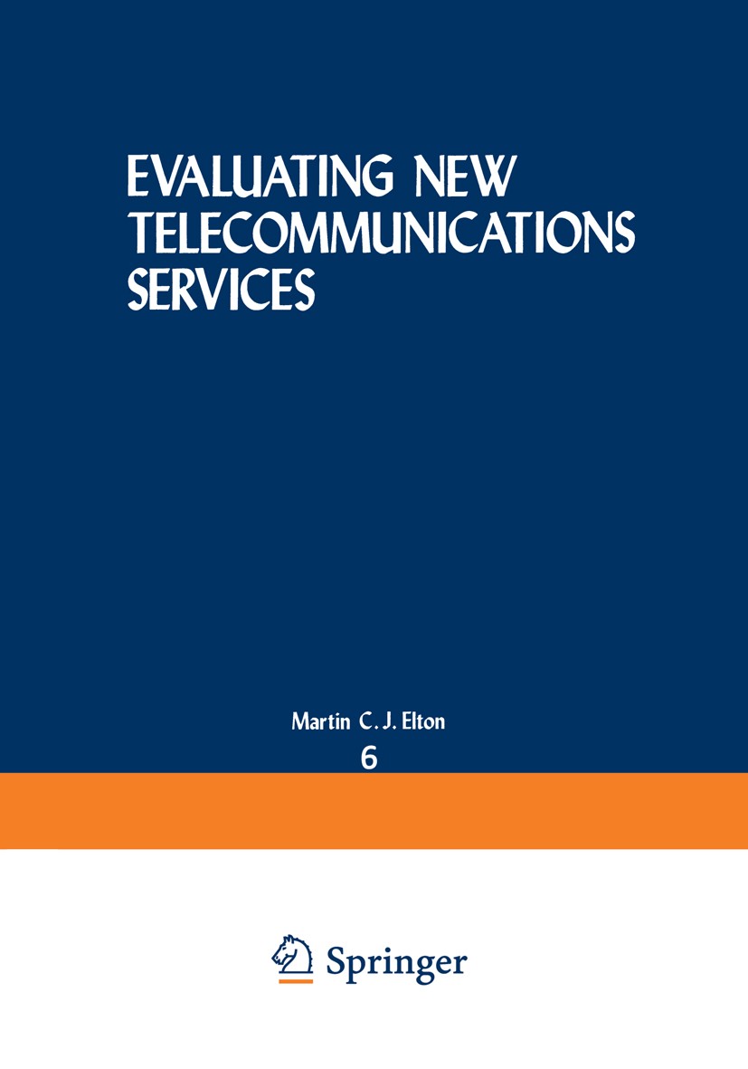 Titlebook: Evaluating New Telecommunications Services; Martin C. J. Elton,William A. Lucas,David W. Conra Book 1978 Springer Science+Business Media N Titlebook: Evaluating New Telecommunications Services; Martin C. J. Elton,William A. Lucas,David W. Conra Book 1978 Springer Science+Business Media N