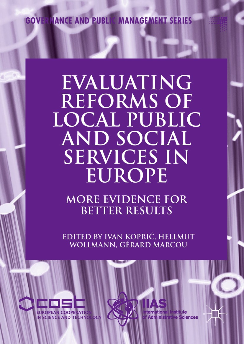 Titlebook: Evaluating Reforms of Local Public and Social Services in Europe; More Evidence for Be Ivan Koprić,Hellmut Wollmann,Gérard Marcou Book 2018 Titlebook: Evaluating Reforms of Local Public and Social Services in Europe; More Evidence for Be Ivan Koprić,Hellmut Wollmann,Gérard Marcou Book 2018