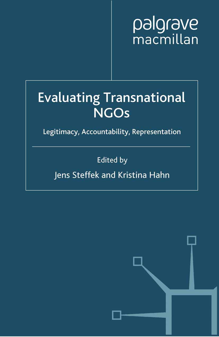 Titlebook: Evaluating Transnational NGOs; Legitimacy, Accounta Jens Steffek (Professor),Kristina Hahn (Senior Res Book 2010 Palgrave Macmillan, a divi Titlebook: Evaluating Transnational NGOs; Legitimacy, Accounta Jens Steffek (Professor),Kristina Hahn (Senior Res Book 2010 Palgrave Macmillan, a divi