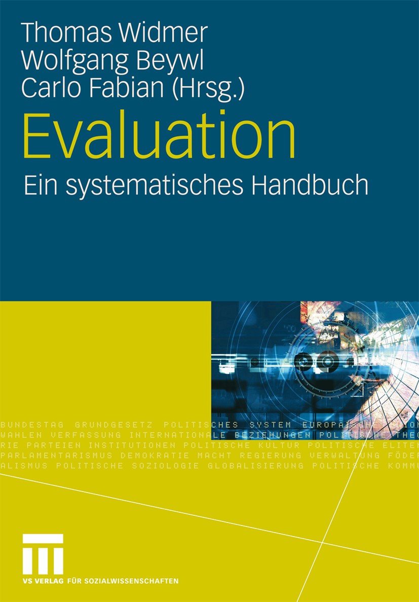 Titlebook: Evaluation; Ein systematisches H Thomas Widmer,Wolfgang Beywl,Carlo Fabian Book 2009 VS Verlag für Sozialwissenschaften | Springer Fachmedi Titlebook: Evaluation; Ein systematisches H Thomas Widmer,Wolfgang Beywl,Carlo Fabian Book 2009 VS Verlag für Sozialwissenschaften | Springer Fachmedi