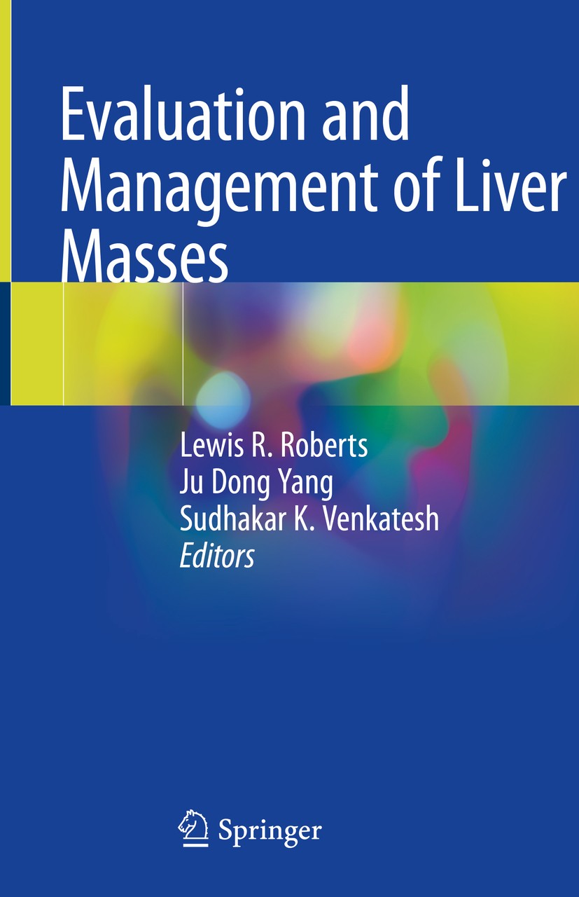 Titlebook: Evaluation and Management of Liver Masses; Lewis R. Roberts,Ju Dong Yang,Sudhakar K. Venkates Book 2020 Springer Nature Switzerland AG 202 Titlebook: Evaluation and Management of Liver Masses; Lewis R. Roberts,Ju Dong Yang,Sudhakar K. Venkates Book 2020 Springer Nature Switzerland AG 202