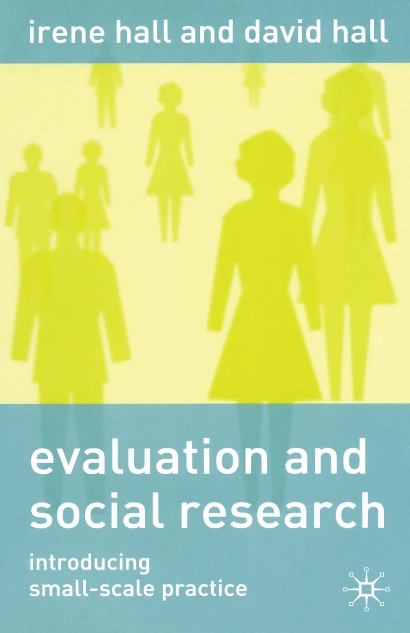 Titlebook: Evaluation and Social Research; Irene Hall,David Hall Textbook 2004Latest edition The Editor(s) (if applicable) and The Author(s) 2004 edu Titlebook: Evaluation and Social Research; Irene Hall,David Hall Textbook 2004Latest edition The Editor(s) (if applicable) and The Author(s) 2004 edu