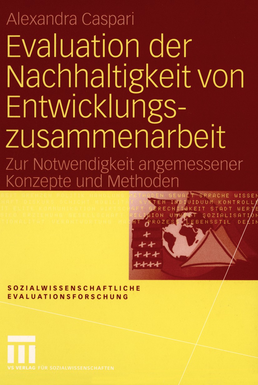 Titlebook: Evaluation der Nachhaltigkeit von Entwicklungszusammenarbeit; Zur Notwendigkeit an Alexandra Caspari Book 2004 VS Verlag für Sozialwissensc Titlebook: Evaluation der Nachhaltigkeit von Entwicklungszusammenarbeit; Zur Notwendigkeit an Alexandra Caspari Book 2004 VS Verlag für Sozialwissensc