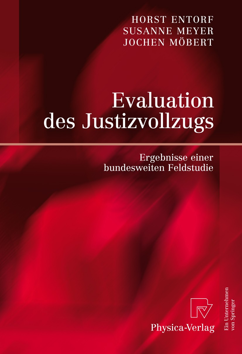 Titlebook: Evaluation des Justizvollzugs; Ergebnisse einer bun Horst Entorf,Susanne Meyer,Jochen Möbert Book 2008 Physica-Verlag Heidelberg 2008 Freih Titlebook: Evaluation des Justizvollzugs; Ergebnisse einer bun Horst Entorf,Susanne Meyer,Jochen Möbert Book 2008 Physica-Verlag Heidelberg 2008 Freih