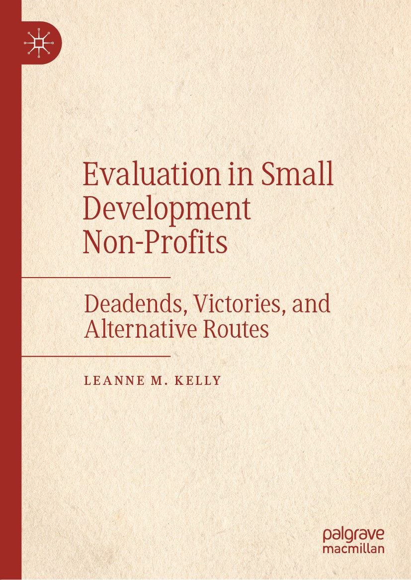 Titlebook: Evaluation in Small Development Non-Profits; Deadends, Victories, Leanne M. Kelly Book 2021 The Editor(s) (if applicable) and The Author(s) Titlebook: Evaluation in Small Development Non-Profits; Deadends, Victories, Leanne M. Kelly Book 2021 The Editor(s) (if applicable) and The Author(s)