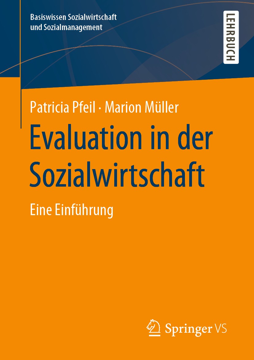 Titlebook: Evaluation in der Sozialwirtschaft; Eine Einführung Patricia Pfeil,Marion Müller Textbook 2020 Springer Fachmedien Wiesbaden GmbH, ein Teil Titlebook: Evaluation in der Sozialwirtschaft; Eine Einführung Patricia Pfeil,Marion Müller Textbook 2020 Springer Fachmedien Wiesbaden GmbH, ein Teil