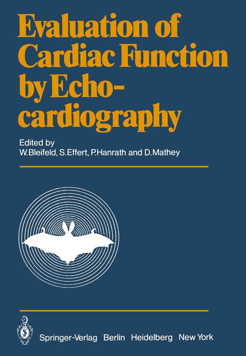 Titlebook: Evaluation of Cardiac Function by Echocardiography; Walter Bleifeld,Sven Effert,Detlef G. Mathey Conference proceedings 1980 Springer-Verl Titlebook: Evaluation of Cardiac Function by Echocardiography; Walter Bleifeld,Sven Effert,Detlef G. Mathey Conference proceedings 1980 Springer-Verl