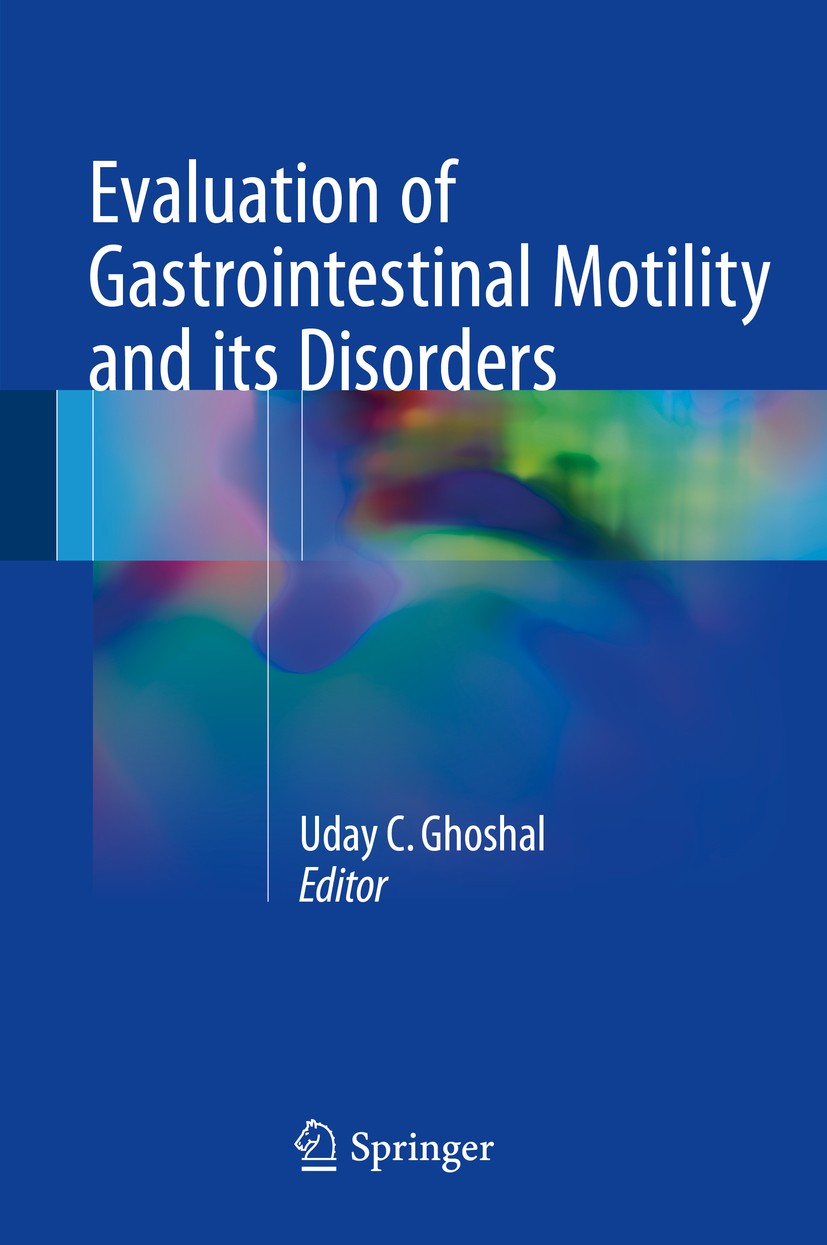 Titlebook: Evaluation of Gastrointestinal Motility and its Disorders; Uday C. Ghoshal Book 2016 Springer India 2016 Esophageal manometry.Evaluation o Titlebook: Evaluation of Gastrointestinal Motility and its Disorders; Uday C. Ghoshal Book 2016 Springer India 2016 Esophageal manometry.Evaluation o