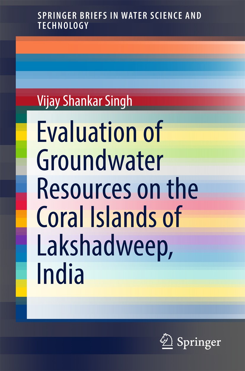 Titlebook: Evaluation of Groundwater Resources on the Coral Islands of Lakshadweep, India; Vijay Shankar Singh Book 2017 The Author(s) 2017 Island aq Titlebook: Evaluation of Groundwater Resources on the Coral Islands of Lakshadweep, India; Vijay Shankar Singh Book 2017 The Author(s) 2017 Island aq