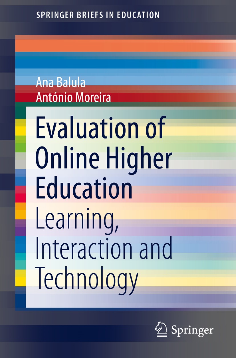 Titlebook: Evaluation of Online Higher Education; Learning, Interactio Ana Balula,António Moreira Book 2014 Springer International Publishing Switzerl Titlebook: Evaluation of Online Higher Education; Learning, Interactio Ana Balula,António Moreira Book 2014 Springer International Publishing Switzerl