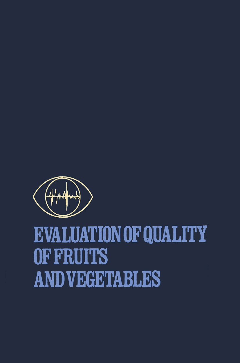 Titlebook: Evaluation of Quality of Fruits and Vegetables; Harold E. Pattee Book 1985 The AVI Publishing Company, Inc. 1985 agriculture.chemistry.env Titlebook: Evaluation of Quality of Fruits and Vegetables; Harold E. Pattee Book 1985 The AVI Publishing Company, Inc. 1985 agriculture.chemistry.env