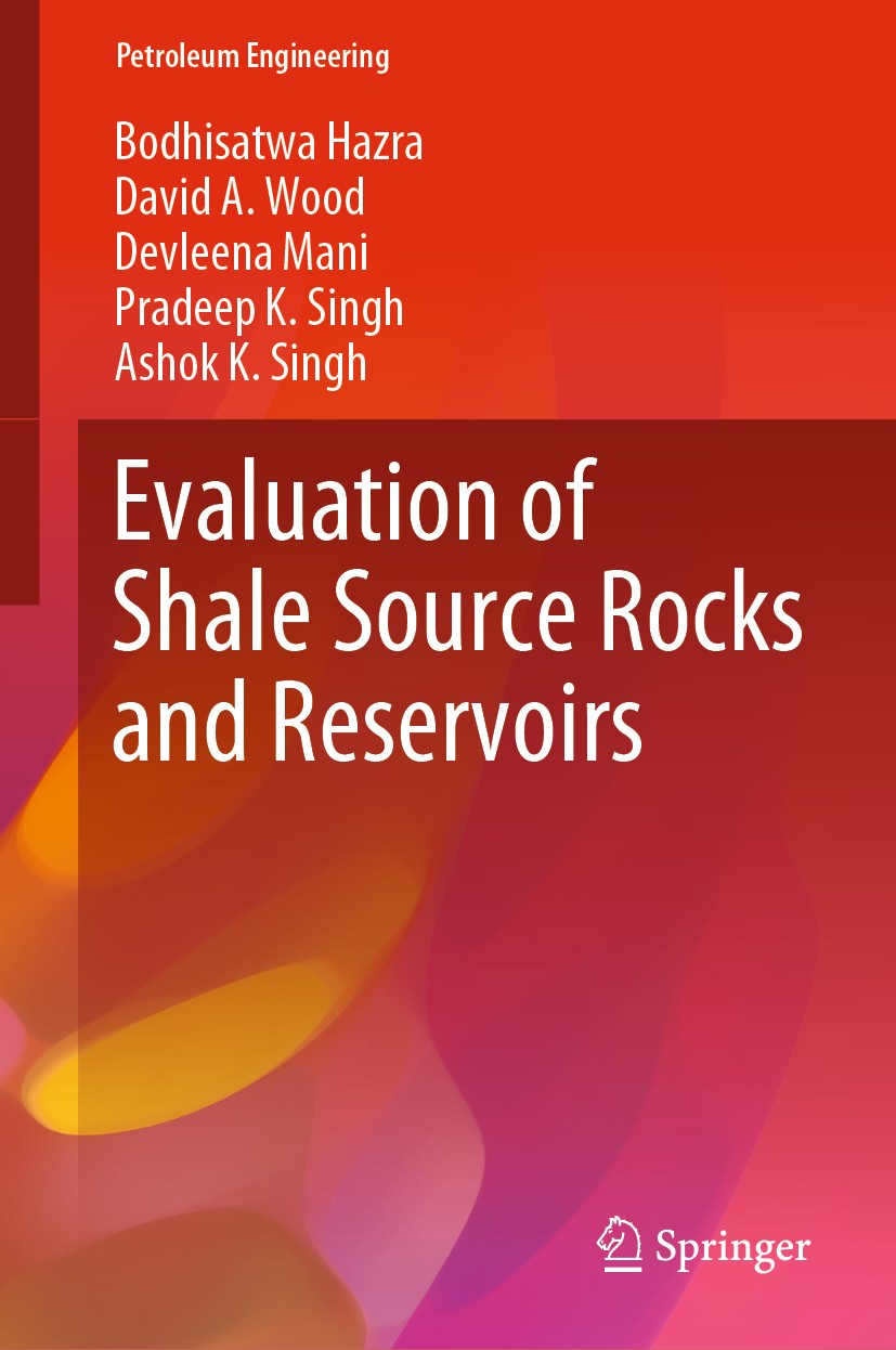Titlebook: Evaluation of Shale Source Rocks and Reservoirs; Bodhisatwa Hazra,David A. Wood,Ashok K. Singh Book 2019 Springer Nature Switzerland AG 20 Titlebook: Evaluation of Shale Source Rocks and Reservoirs; Bodhisatwa Hazra,David A. Wood,Ashok K. Singh Book 2019 Springer Nature Switzerland AG 20