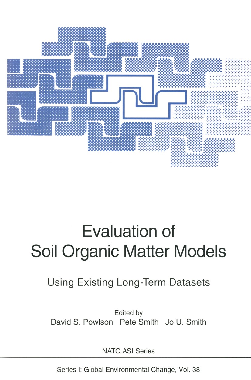 Titlebook: Evaluation of Soil Organic Matter Models; Using Existing Long- David S. Powlson,Pete Smith,Jo U. Smith Conference proceedings 1996 Springer Titlebook: Evaluation of Soil Organic Matter Models; Using Existing Long- David S. Powlson,Pete Smith,Jo U. Smith Conference proceedings 1996 Springer