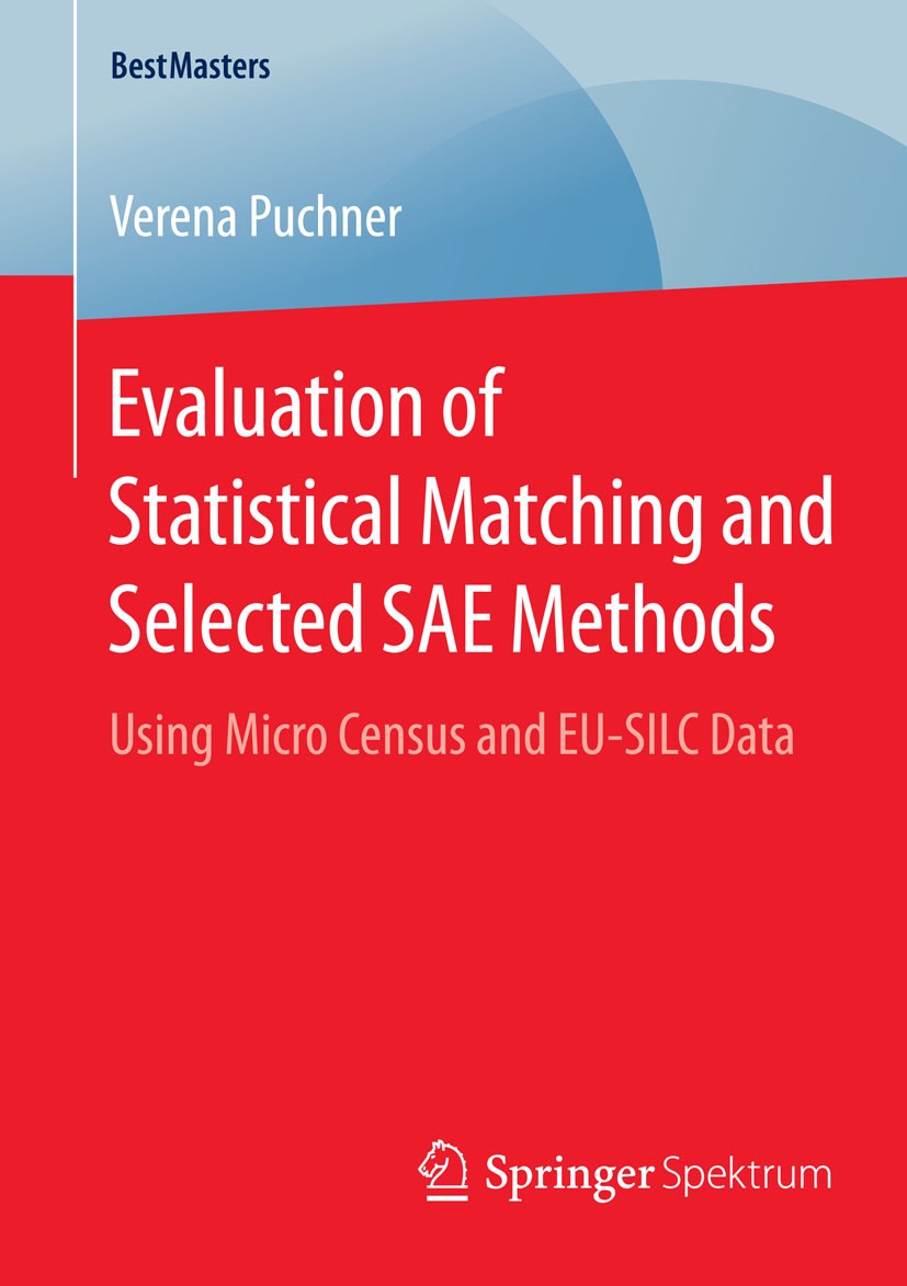 Titlebook: Evaluation of Statistical Matching and Selected SAE Methods; Using Micro Census a Verena Puchner Book 2015 Springer Fachmedien Wiesbaden 20 Titlebook: Evaluation of Statistical Matching and Selected SAE Methods; Using Micro Census a Verena Puchner Book 2015 Springer Fachmedien Wiesbaden 20