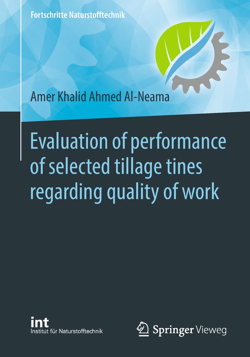 Titlebook: Evaluation of performance of selected tillage tines regarding quality of work; Amer Khalid Ahmed Al-Neama Book 2019 Springer-Verlag GmbH G Titlebook: Evaluation of performance of selected tillage tines regarding quality of work; Amer Khalid Ahmed Al-Neama Book 2019 Springer-Verlag GmbH G