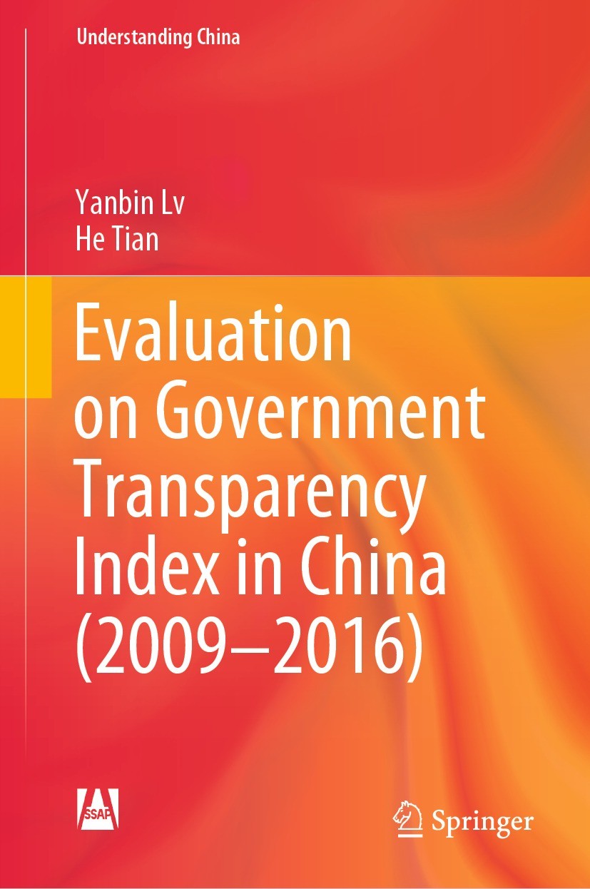 Titlebook: Evaluation on Government Transparency Index in China (2009—2016); Yanbin Lv,He Tian Book 2022 Social Sciences Academic Press 2022 Governme Titlebook: Evaluation on Government Transparency Index in China (2009—2016); Yanbin Lv,He Tian Book 2022 Social Sciences Academic Press 2022 Governme