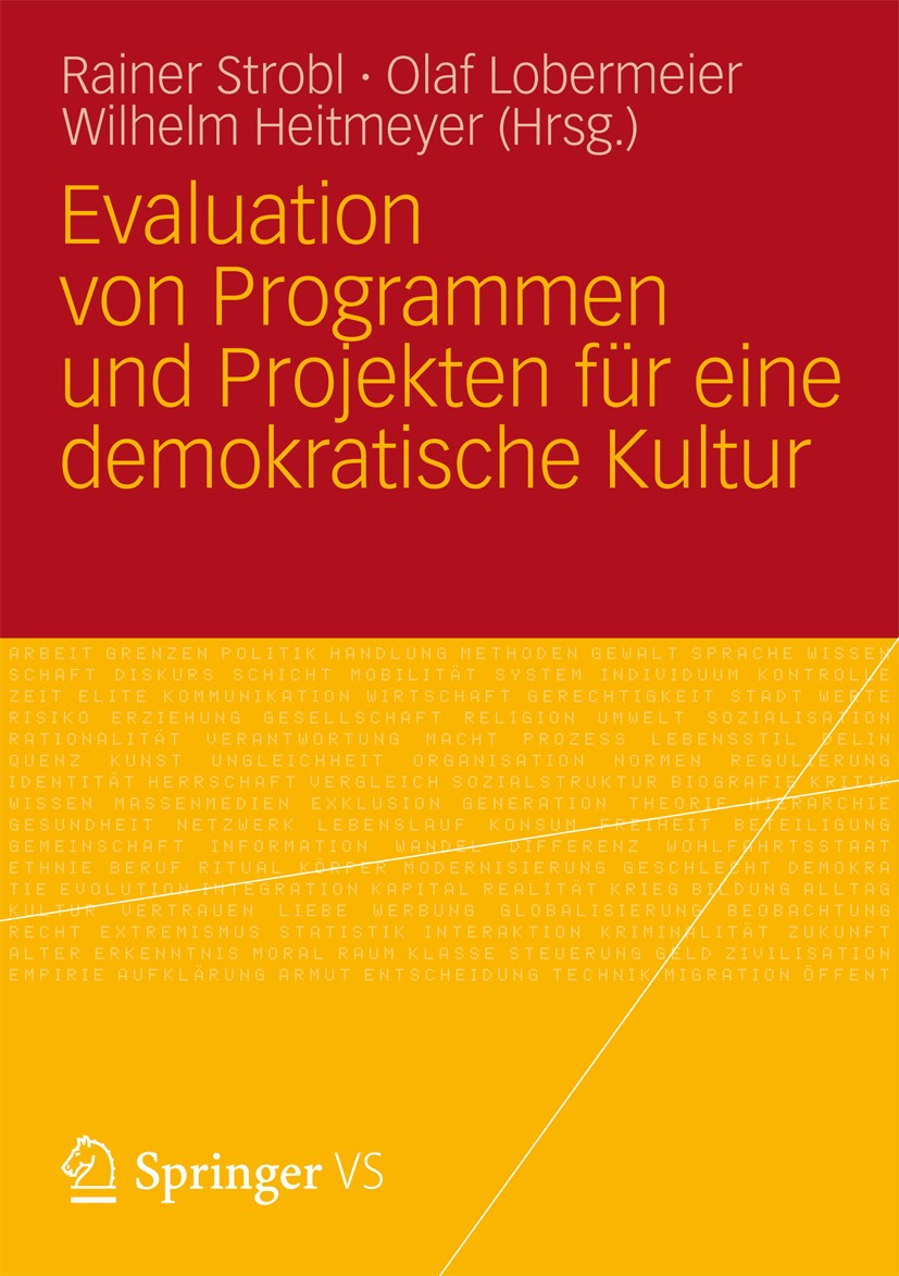 Titlebook: Evaluation von Programmen und Projekten für eine demokratische Kultur; Rainer Strobl,Olaf Lobermeier,Wilhelm Heitmeyer Book 2012 Springer Titlebook: Evaluation von Programmen und Projekten für eine demokratische Kultur; Rainer Strobl,Olaf Lobermeier,Wilhelm Heitmeyer Book 2012 Springer