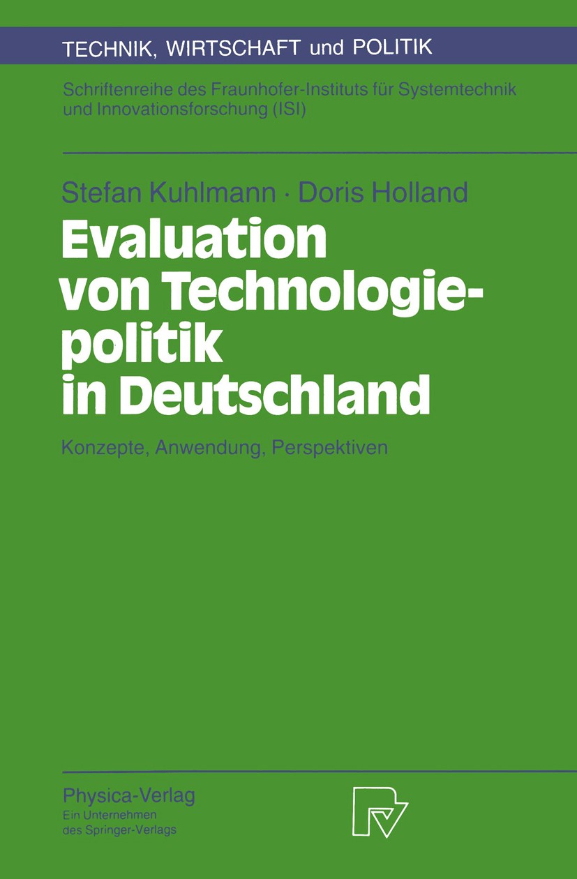 Titlebook: Evaluation von Technologiepolitik in Deutschland; Konzepte, Anwendung, Stefan Kuhlmann,Doris Holland Book 1995 Physica-Verlag Heidelberg 19 Titlebook: Evaluation von Technologiepolitik in Deutschland; Konzepte, Anwendung, Stefan Kuhlmann,Doris Holland Book 1995 Physica-Verlag Heidelberg 19