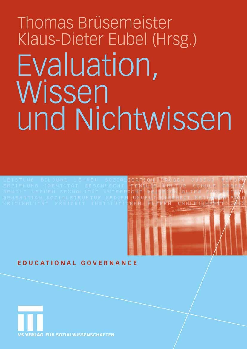 Titlebook: Evaluation, Wissen und Nichtwissen; Thomas Brüsemeister,Klaus-Dieter Eubel Book 2008 VS Verlag für Sozialwissenschaften | Springer Fachmed Titlebook: Evaluation, Wissen und Nichtwissen; Thomas Brüsemeister,Klaus-Dieter Eubel Book 2008 VS Verlag für Sozialwissenschaften | Springer Fachmed