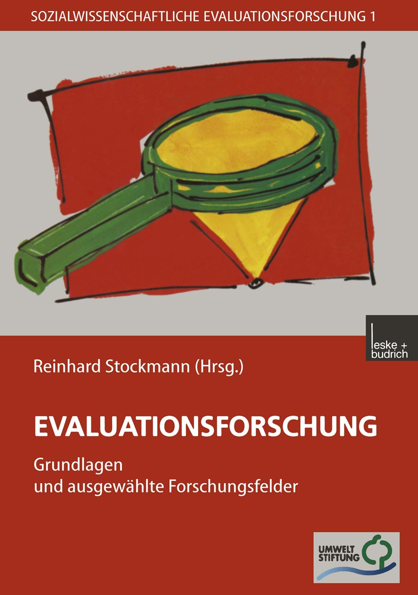 Titlebook: Evaluationsforschung; Grundlagen und ausge Reinhard Stockmann Book 2000 Springer Fachmedien Wiesbaden 2000 Arbeitsmarktpolitik.Entwicklungs Titlebook: Evaluationsforschung; Grundlagen und ausge Reinhard Stockmann Book 2000 Springer Fachmedien Wiesbaden 2000 Arbeitsmarktpolitik.Entwicklungs