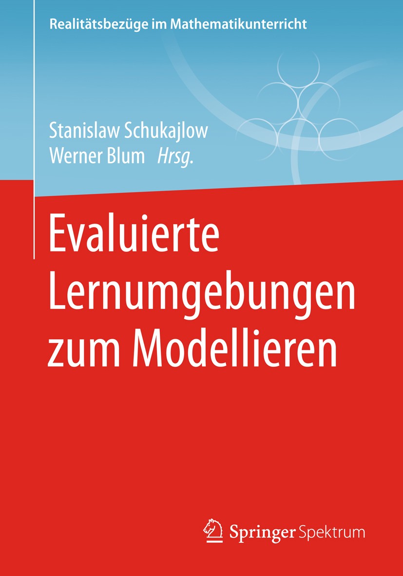Titlebook: Evaluierte Lernumgebungen zum Modellieren; Stanislaw Schukajlow,Werner Blum Textbook 2018 Springer Fachmedien Wiesbaden GmbH, ein Teil von Titlebook: Evaluierte Lernumgebungen zum Modellieren; Stanislaw Schukajlow,Werner Blum Textbook 2018 Springer Fachmedien Wiesbaden GmbH, ein Teil von