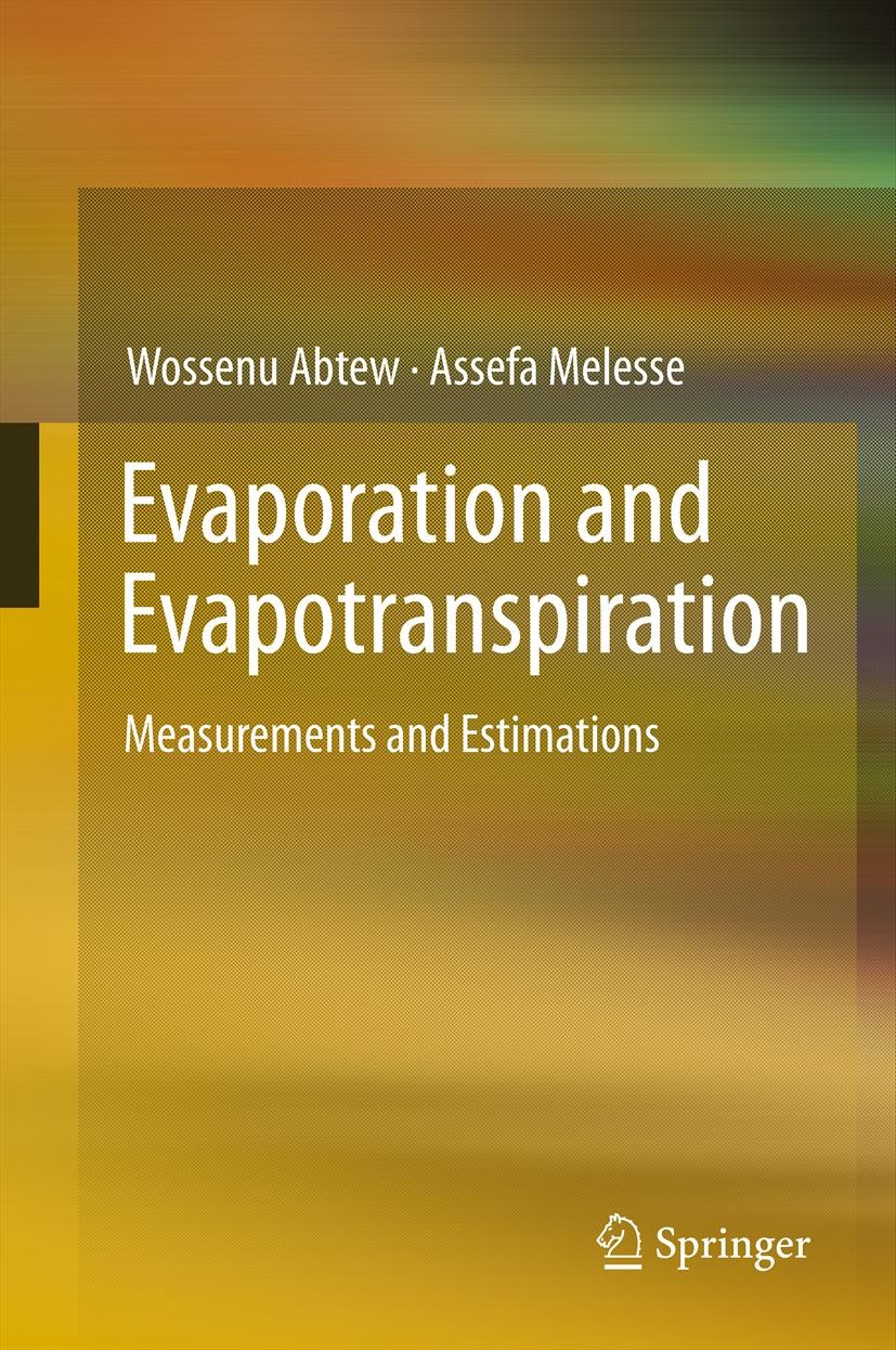 Titlebook: Evaporation and Evapotranspiration; Measurements and Est Wossenu Abtew,Assefa Melesse Book 2013 Springer Science+Business Media Dordrecht 2 Titlebook: Evaporation and Evapotranspiration; Measurements and Est Wossenu Abtew,Assefa Melesse Book 2013 Springer Science+Business Media Dordrecht 2