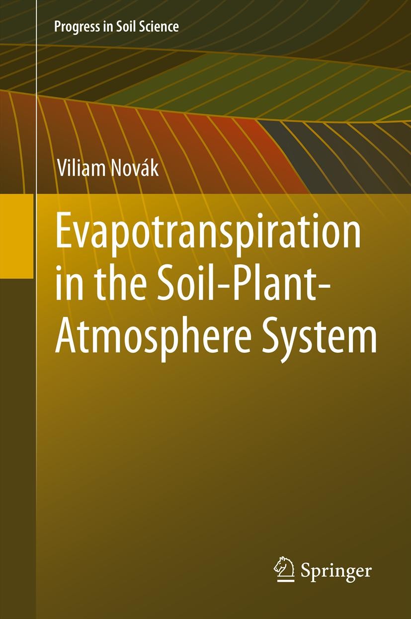 Titlebook: Evapotranspiration in the Soil-Plant-Atmosphere System; Viliam Novák Book 2012 Springer Science+Business Media Dordrecht. 2012 Evapotransp Titlebook: Evapotranspiration in the Soil-Plant-Atmosphere System; Viliam Novák Book 2012 Springer Science+Business Media Dordrecht. 2012 Evapotransp