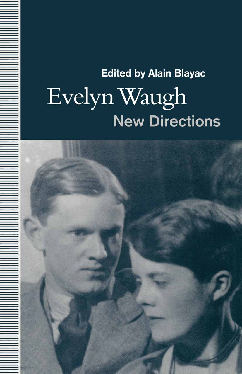 Titlebook: Evelyn Waugh; New Directions Alain Blayac (Professor of English) Book 1992 Palgrave Macmillan, a division of Macmillan Publishers Limited 1 Titlebook: Evelyn Waugh; New Directions Alain Blayac (Professor of English) Book 1992 Palgrave Macmillan, a division of Macmillan Publishers Limited 1