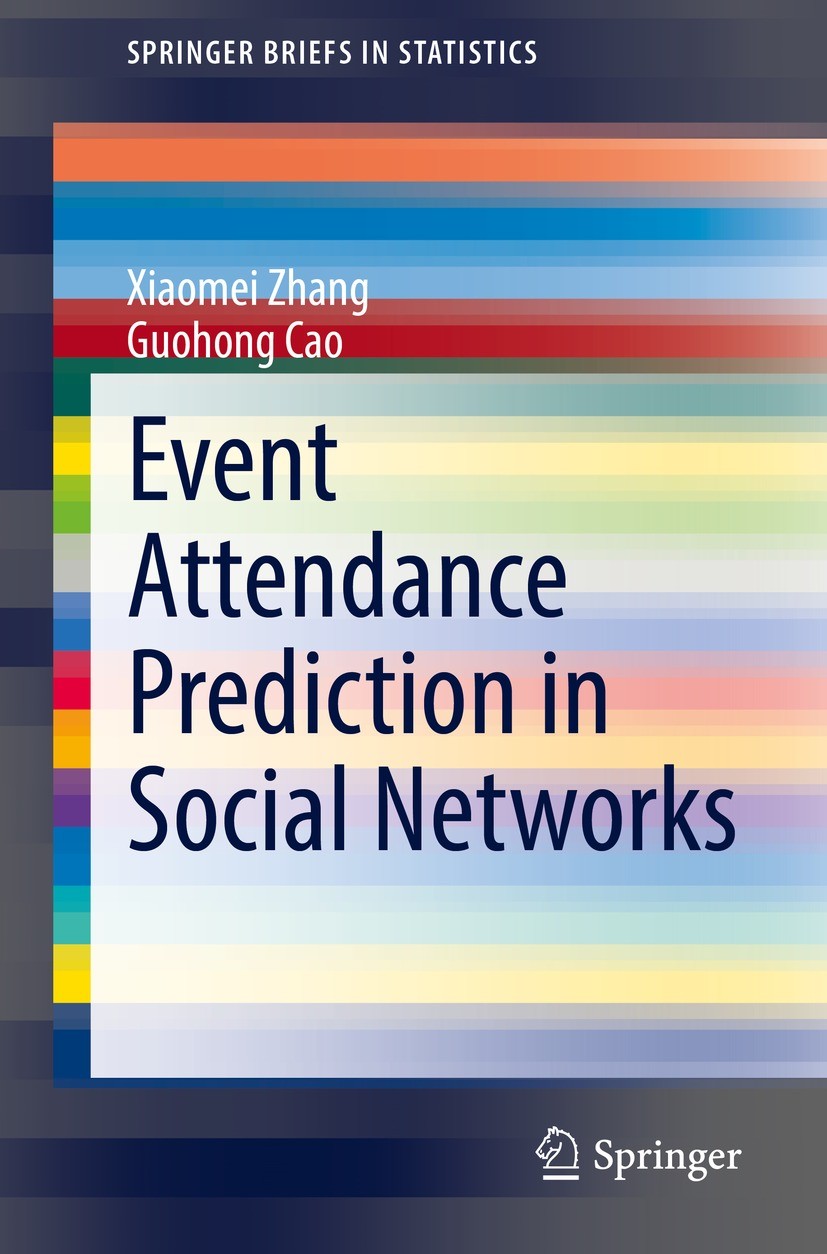 Titlebook: Event Attendance Prediction in Social Networks; Xiaomei Zhang,Guohong Cao Book 2021 The Author(s), under exclusive license to Springer Nat Titlebook: Event Attendance Prediction in Social Networks; Xiaomei Zhang,Guohong Cao Book 2021 The Author(s), under exclusive license to Springer Nat