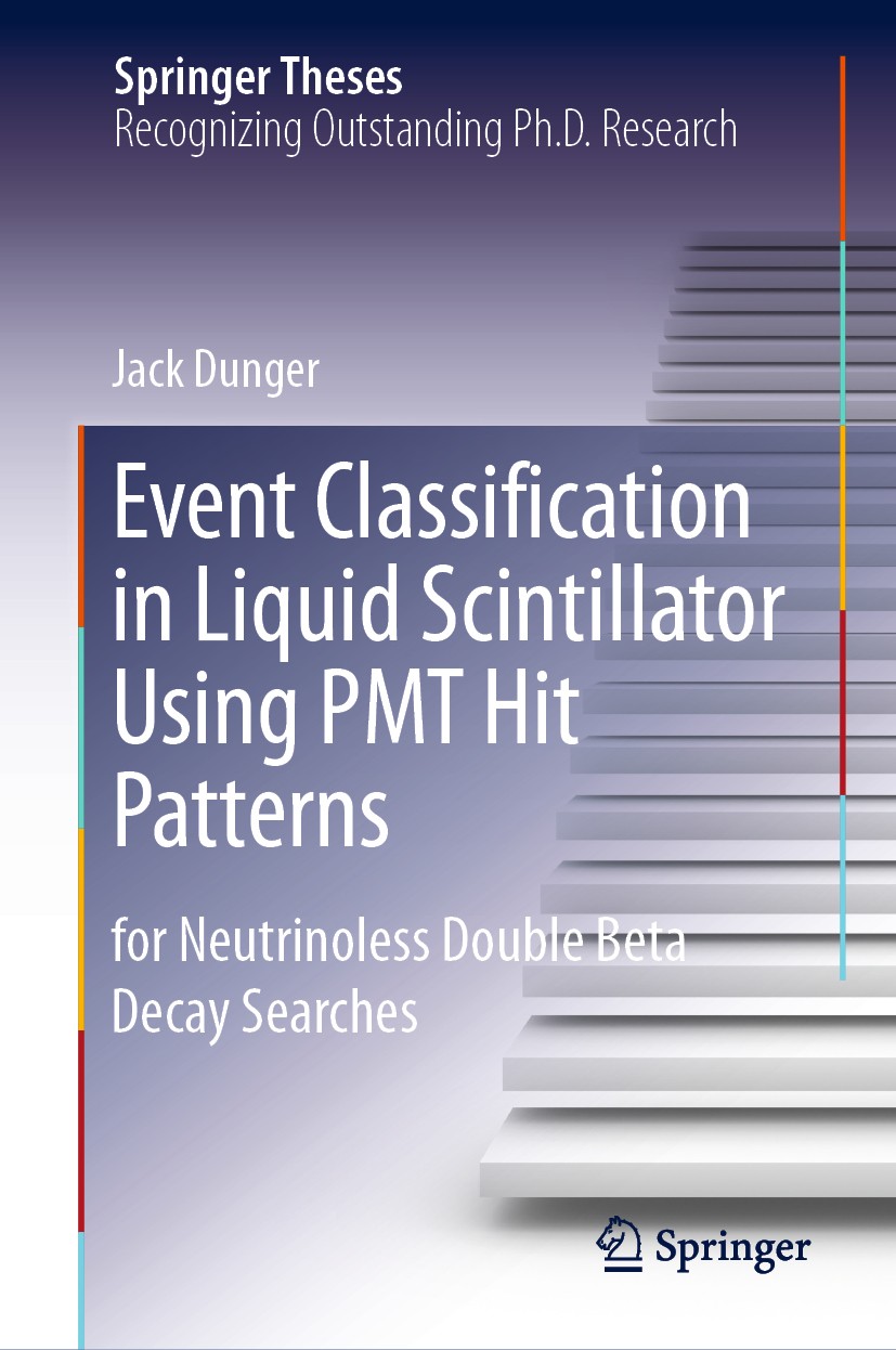 Titlebook: Event Classification in Liquid Scintillator Using PMT Hit Patterns; for Neutrinoless Dou Jack Dunger Book 2019 Springer Nature Switzerland Titlebook: Event Classification in Liquid Scintillator Using PMT Hit Patterns; for Neutrinoless Dou Jack Dunger Book 2019 Springer Nature Switzerland