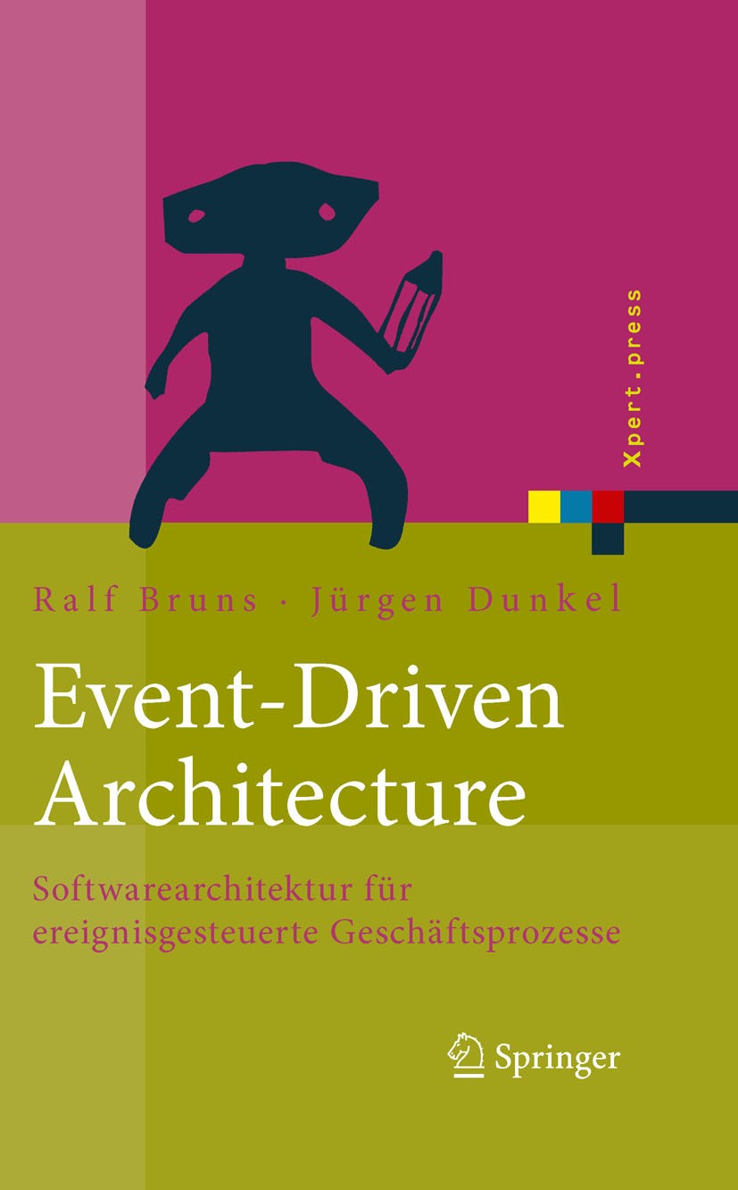 Titlebook: Event-Driven Architecture; Softwarearchitektur Ralf Bruns,Jürgen Dunkel Book 2010 Springer-Verlag Berlin Heidelberg 2010 Architektur.Desig Titlebook: Event-Driven Architecture; Softwarearchitektur Ralf Bruns,Jürgen Dunkel Book 2010 Springer-Verlag Berlin Heidelberg 2010 Architektur.Desig