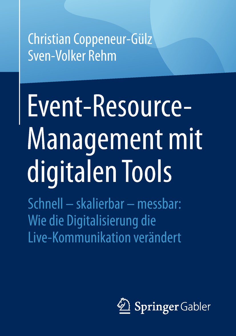 Titlebook: Event-Resource-Management mit digitalen Tools; Schnell – skalierbar Christian Coppeneur-Gülz,Sven-Volker Rehm Book 2018 Springer Fachmedien Titlebook: Event-Resource-Management mit digitalen Tools; Schnell – skalierbar Christian Coppeneur-Gülz,Sven-Volker Rehm Book 2018 Springer Fachmedien