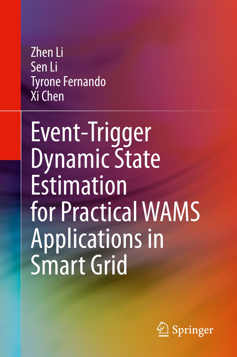 Titlebook: Event-Trigger Dynamic State Estimation for Practical WAMS Applications in Smart Grid; Zhen Li,Sen Li,Xi Chen Book 2020 The Editor(s) (if a Titlebook: Event-Trigger Dynamic State Estimation for Practical WAMS Applications in Smart Grid; Zhen Li,Sen Li,Xi Chen Book 2020 The Editor(s) (if a