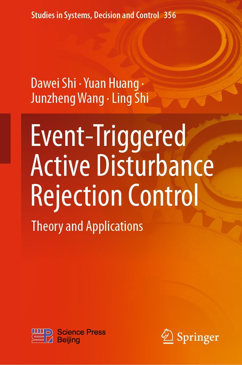 Titlebook: Event-Triggered Active Disturbance Rejection Control; Theory and Applicati Dawei Shi,Yuan Huang,Ling Shi Book 2021 Science Press 2021 Even Titlebook: Event-Triggered Active Disturbance Rejection Control; Theory and Applicati Dawei Shi,Yuan Huang,Ling Shi Book 2021 Science Press 2021 Even