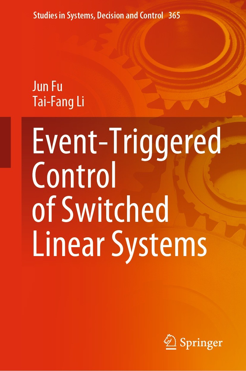 Titlebook: Event-Triggered Control of Switched Linear Systems; Jun Fu,Tai-Fang Li Book 2021 The Editor(s) (if applicable) and The Author(s), under ex Titlebook: Event-Triggered Control of Switched Linear Systems; Jun Fu,Tai-Fang Li Book 2021 The Editor(s) (if applicable) and The Author(s), under ex