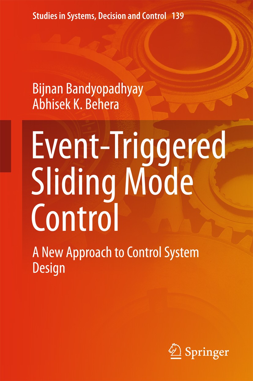 Titlebook: Event-Triggered Sliding Mode Control; A New Approach to Co Bijnan Bandyopadhyay,Abhisek K. Behera Book 2018 Springer International Publishi Titlebook: Event-Triggered Sliding Mode Control; A New Approach to Co Bijnan Bandyopadhyay,Abhisek K. Behera Book 2018 Springer International Publishi