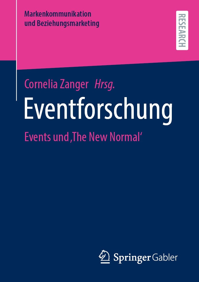 Titlebook: Eventforschung; Events und ‚The New Cornelia Zanger Book 2023 Der/die Herausgeber bzw. der/die Autor(en), exklusiv lizenziert an Springer Titlebook: Eventforschung; Events und ‚The New Cornelia Zanger Book 2023 Der/die Herausgeber bzw. der/die Autor(en), exklusiv lizenziert an Springer
