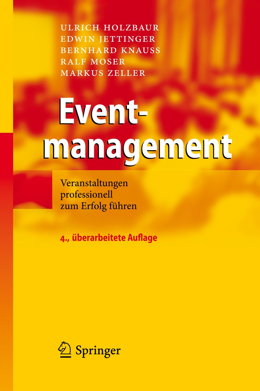Titlebook: Eventmanagement; Veranstaltungen prof Ulrich Holzbaur,Edwin Jettinger,Markus Zeller Book 2010Latest edition Springer-Verlag Berlin Heidelbe Titlebook: Eventmanagement; Veranstaltungen prof Ulrich Holzbaur,Edwin Jettinger,Markus Zeller Book 2010Latest edition Springer-Verlag Berlin Heidelbe