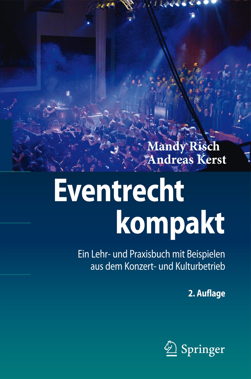 Titlebook: Eventrecht kompakt; Ein Lehr- und Praxis Mandy Risch-Kerst,Andreas Kerst Book 2011Latest edition Springer-Verlag Berlin Heidelberg 2011 Eve Titlebook: Eventrecht kompakt; Ein Lehr- und Praxis Mandy Risch-Kerst,Andreas Kerst Book 2011Latest edition Springer-Verlag Berlin Heidelberg 2011 Eve