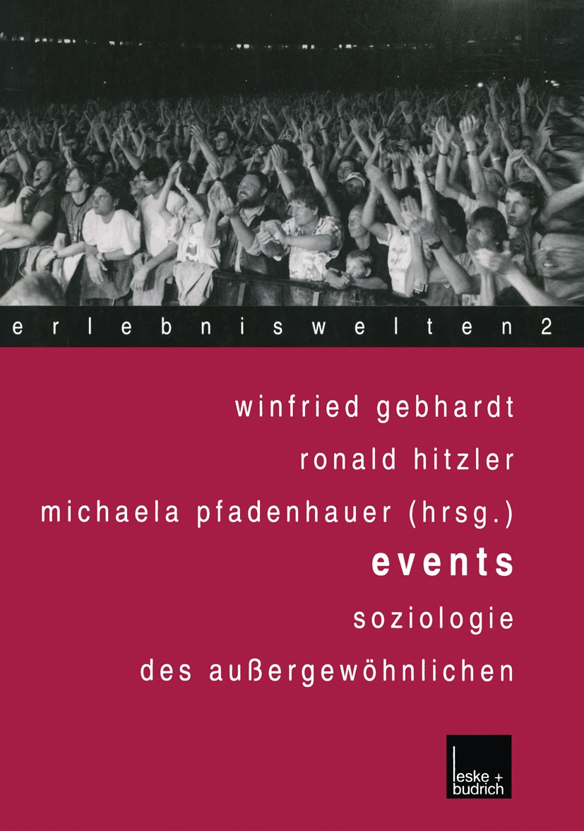 Titlebook: Events; Soziologie des Außer Winfried Gebhardt,Ronald Hitzler,Michaela Pfadenha Book 2000 Leske + Budrich, Opladen 2000 Erlebnisse.Freizeit Titlebook: Events; Soziologie des Außer Winfried Gebhardt,Ronald Hitzler,Michaela Pfadenha Book 2000 Leske + Budrich, Opladen 2000 Erlebnisse.Freizeit