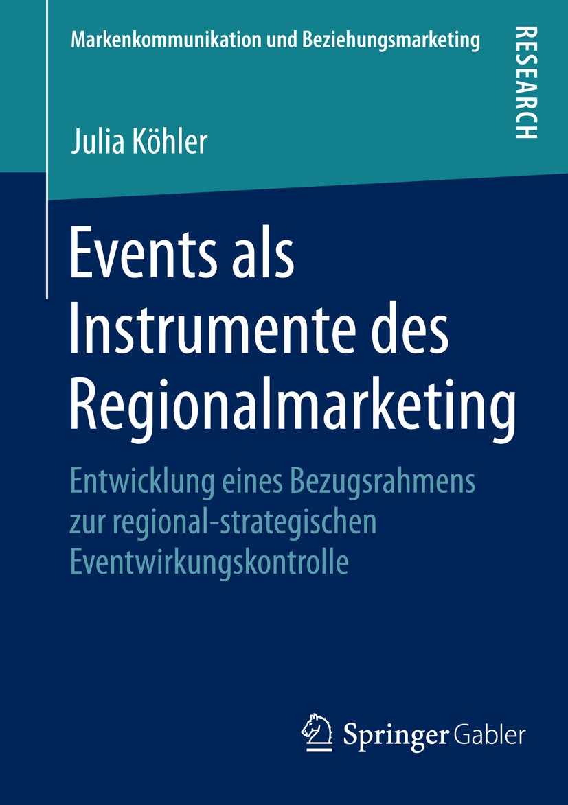 Titlebook: Events als Instrumente des Regionalmarketing; Entwicklung eines Be Julia Köhler Book 2014 Springer Fachmedien Wiesbaden 2014 Events.Eventwi Titlebook: Events als Instrumente des Regionalmarketing; Entwicklung eines Be Julia Köhler Book 2014 Springer Fachmedien Wiesbaden 2014 Events.Eventwi