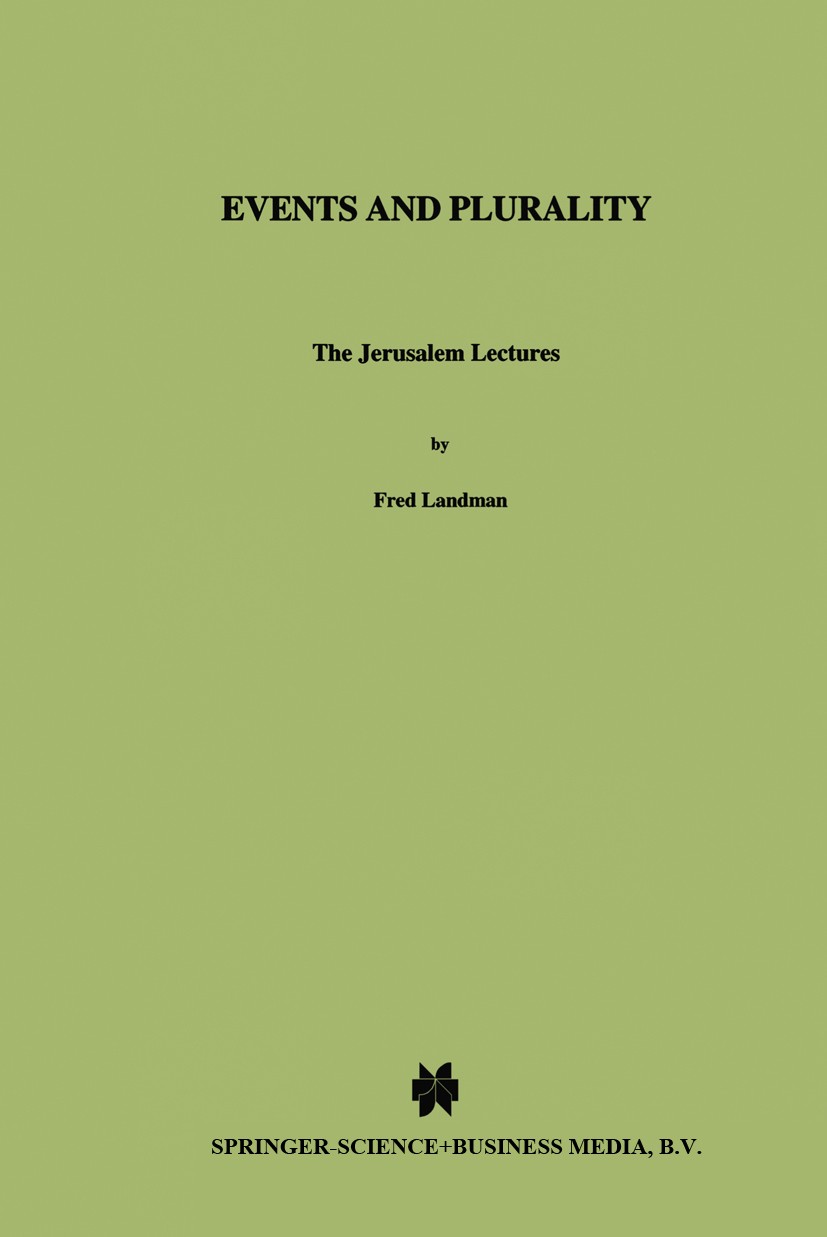Titlebook: Events and Plurality; The Jerusalem Lectur Fred Landman Book 2000 Springer Science+Business Media Dordrecht 2000 argue.computational lingui Titlebook: Events and Plurality; The Jerusalem Lectur Fred Landman Book 2000 Springer Science+Business Media Dordrecht 2000 argue.computational lingui
