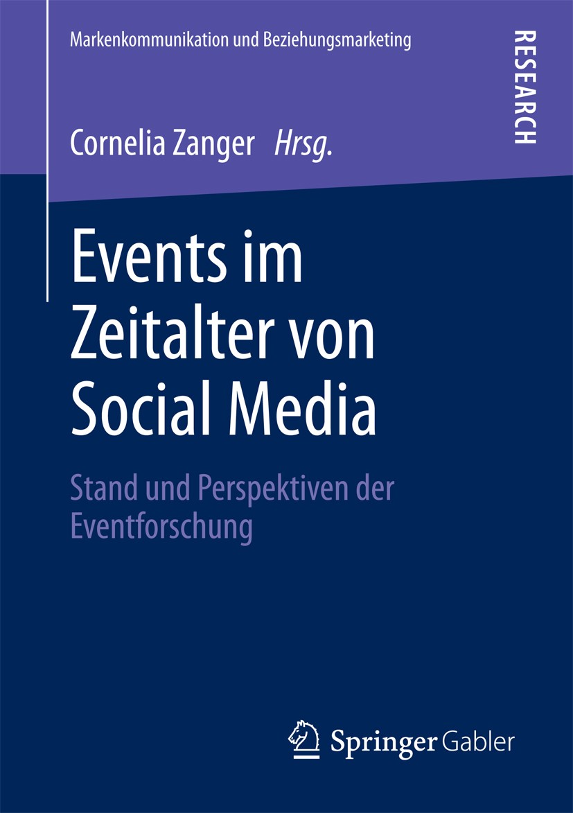 Titlebook: Events im Zeitalter von Social Media; Stand und Perspektiv Cornelia Zanger Book 2013 Springer Fachmedien Wiesbaden 2013 Eventforschung.Even Titlebook: Events im Zeitalter von Social Media; Stand und Perspektiv Cornelia Zanger Book 2013 Springer Fachmedien Wiesbaden 2013 Eventforschung.Even