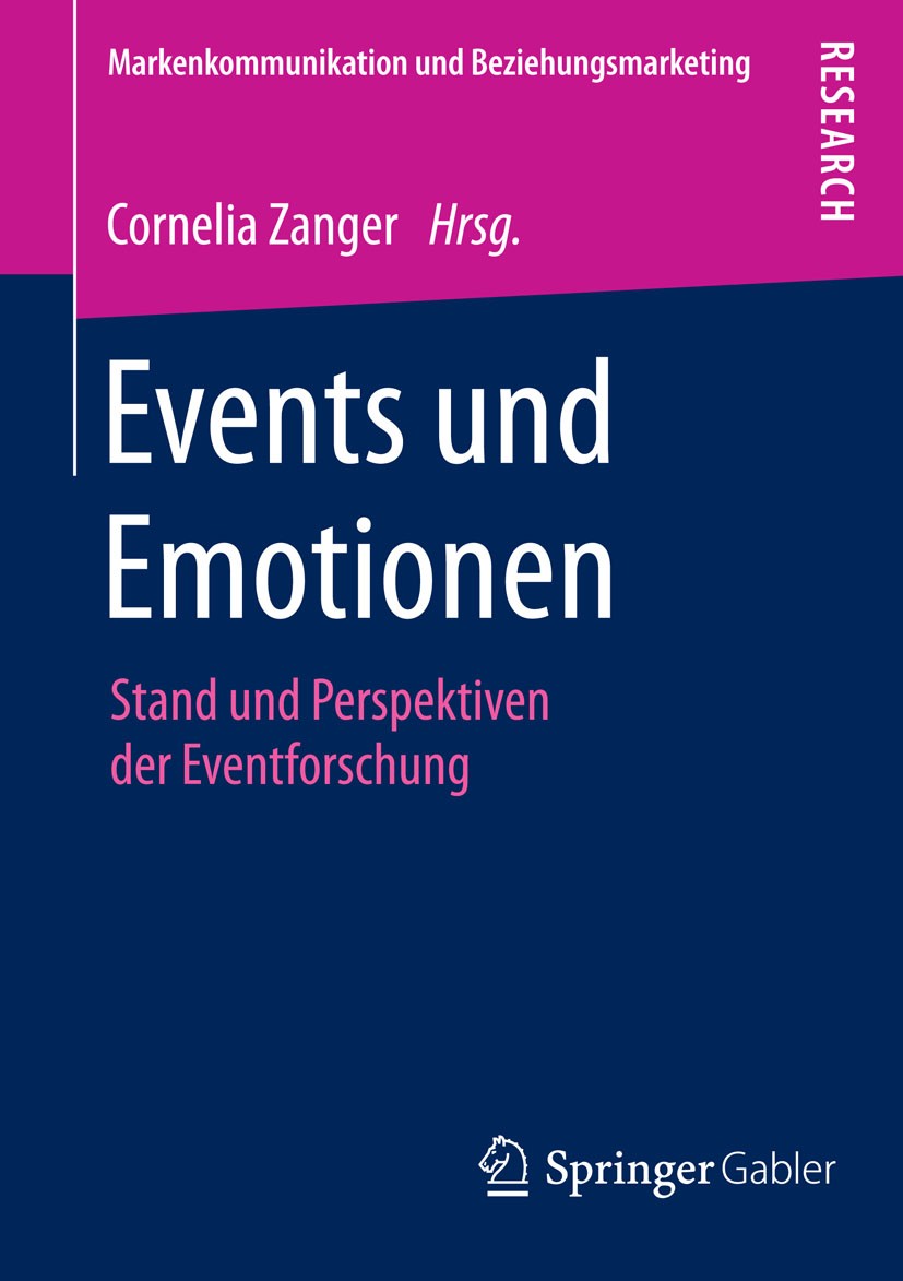 Titlebook: Events und Emotionen; Stand und Perspektiv Cornelia Zanger Book 2015 Springer Fachmedien Wiesbaden 2015 Emotionale Nachhaltigkeit von Event Titlebook: Events und Emotionen; Stand und Perspektiv Cornelia Zanger Book 2015 Springer Fachmedien Wiesbaden 2015 Emotionale Nachhaltigkeit von Event