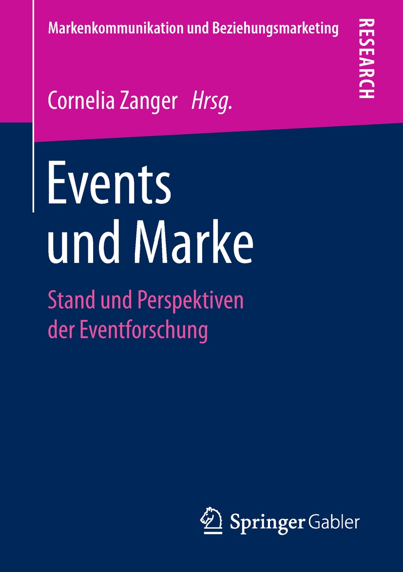 Titlebook: Events und Marke; Stand und Perspektiv Cornelia Zanger Book 2018 Springer Fachmedien Wiesbaden GmbH, ein Teil von Springer Nature 2018 Even Titlebook: Events und Marke; Stand und Perspektiv Cornelia Zanger Book 2018 Springer Fachmedien Wiesbaden GmbH, ein Teil von Springer Nature 2018 Even