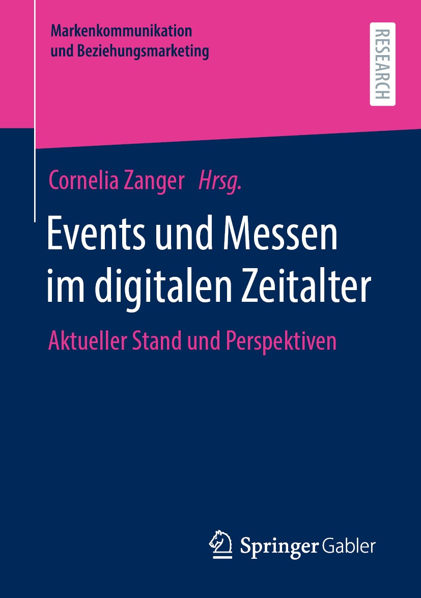 Titlebook: Events und Messen im digitalen Zeitalter; Aktueller Stand und Cornelia Zanger Book 2020 Der/die Herausgeber bzw. der/die Autor(en), exklus Titlebook: Events und Messen im digitalen Zeitalter; Aktueller Stand und Cornelia Zanger Book 2020 Der/die Herausgeber bzw. der/die Autor(en), exklus