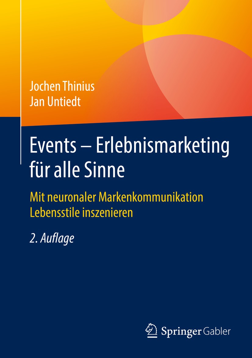 Titlebook: Events – Erlebnismarketing für alle Sinne; Mit neuronaler Marke Jochen Thinius,Jan Untiedt Book 2017Latest edition Springer Fachmedien Wies Titlebook: Events – Erlebnismarketing für alle Sinne; Mit neuronaler Marke Jochen Thinius,Jan Untiedt Book 2017Latest edition Springer Fachmedien Wies