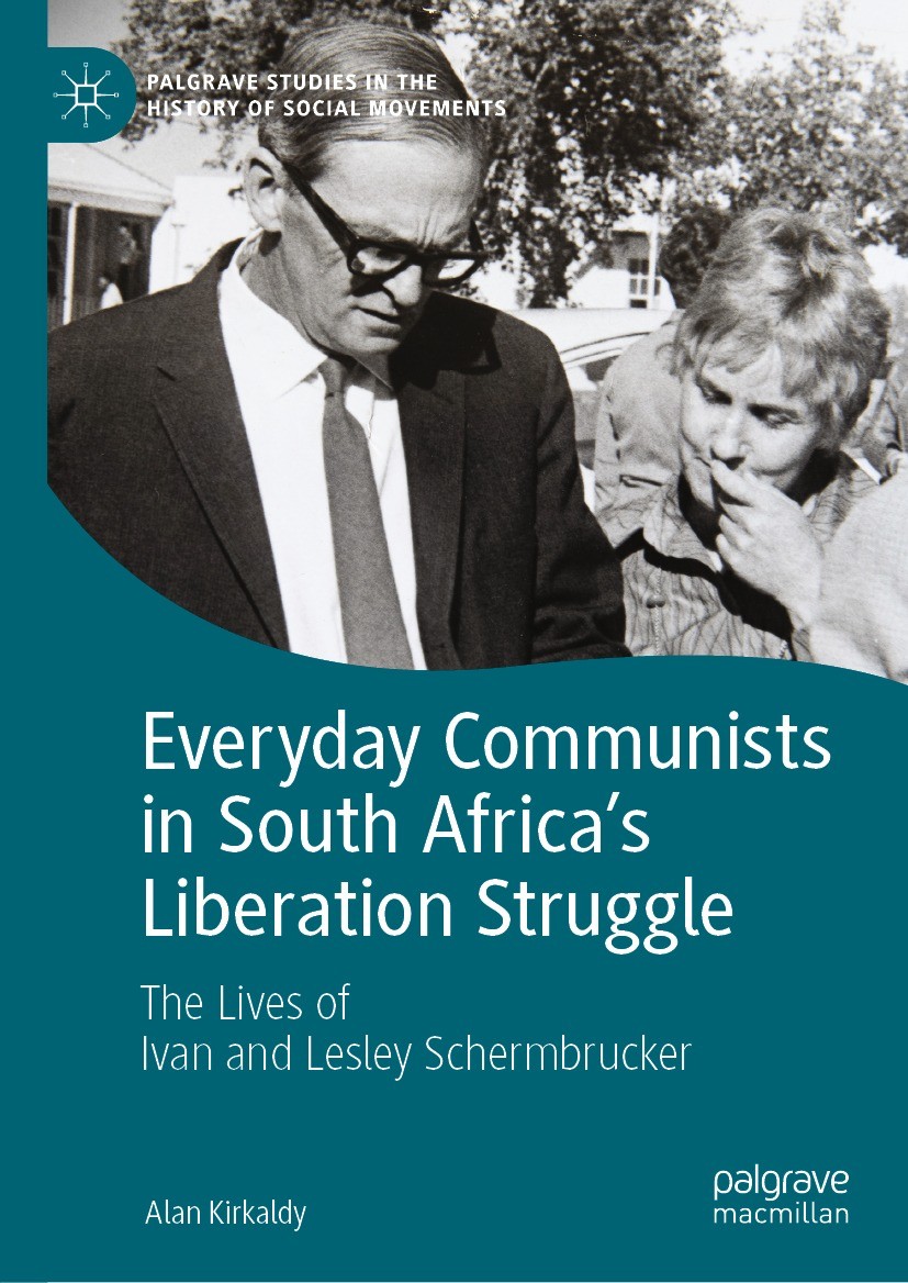 Titlebook: Everyday Communists in South Africa’s Liberation Struggle; The Lives of Ivan an Alan Kirkaldy Book 2022 The Editor(s) (if applicable) and T Titlebook: Everyday Communists in South Africa’s Liberation Struggle; The Lives of Ivan an Alan Kirkaldy Book 2022 The Editor(s) (if applicable) and T