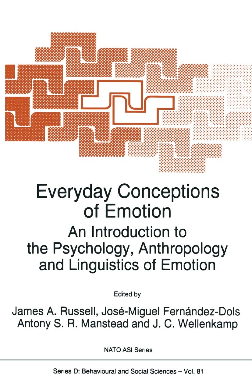 Titlebook: Everyday Conceptions of Emotion; An Introduction to t James A. Russell,José-Miguel Fernández-Dols,J. C. Book 1995 Springer Science+Busines Titlebook: Everyday Conceptions of Emotion; An Introduction to t James A. Russell,José-Miguel Fernández-Dols,J. C. Book 1995 Springer Science+Busines
