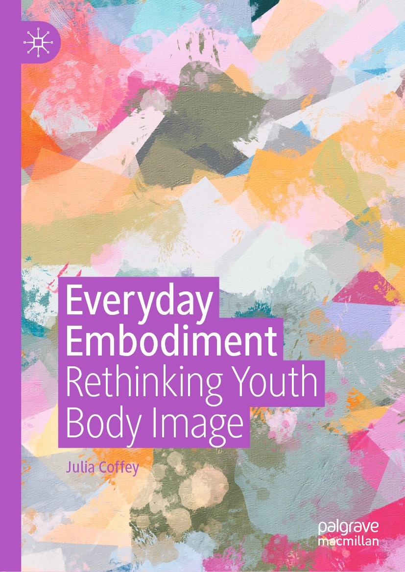 Titlebook: Everyday Embodiment ; Rethinking Youth Bod Julia Coffey Book 2021 The Editor(s) (if applicable) and The Author(s), under exclusive license Titlebook: Everyday Embodiment ; Rethinking Youth Bod Julia Coffey Book 2021 The Editor(s) (if applicable) and The Author(s), under exclusive license